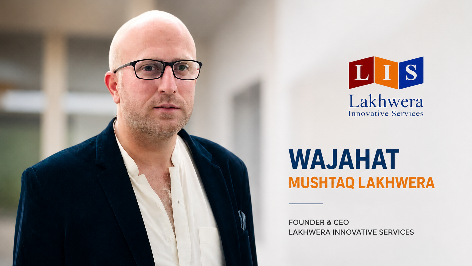 Wajahat Mushtaq Lakhwera, Founder and CEO of Lakhwera Innovative Services, also known as Lakhwera Builders, based in Islamabad, Pakistan. His construction-sector journey dates back to 2007.